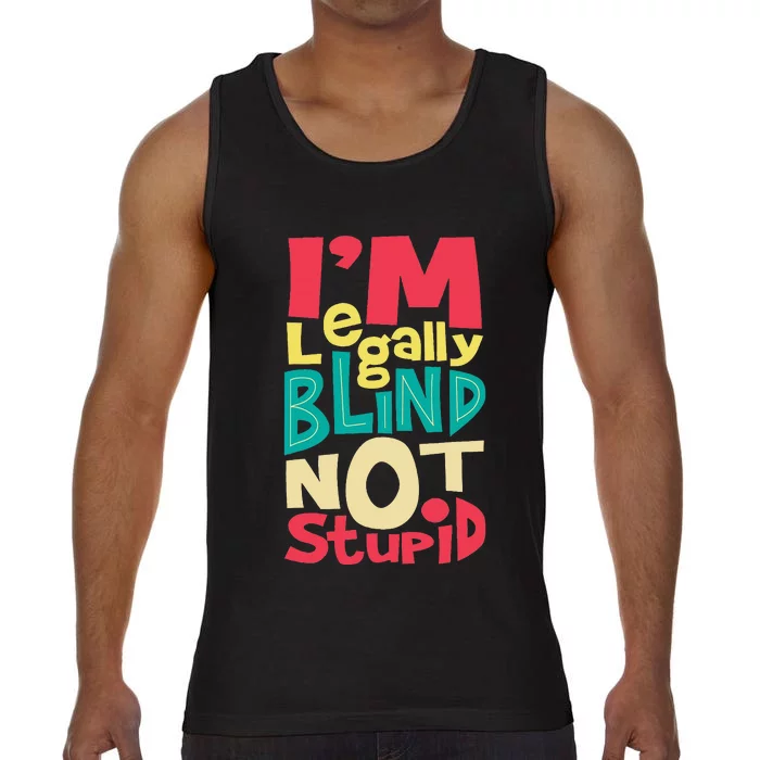 IM Legally Blind Not Stupid Blindness Visually Impaired Comfort Colors® Tank Top