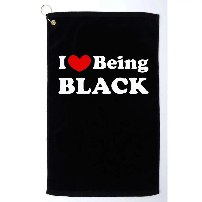 I Love Being Black I Like To Be Black Platinum Collection Golf Towel