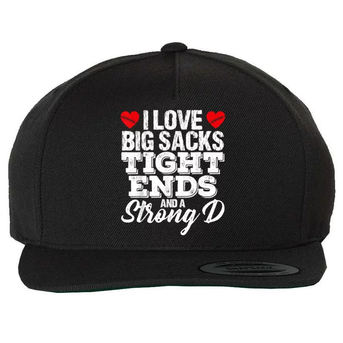 I Love Big Sacks Tight Ends And A Strong D Funny Vintag Wool Snapback Cap