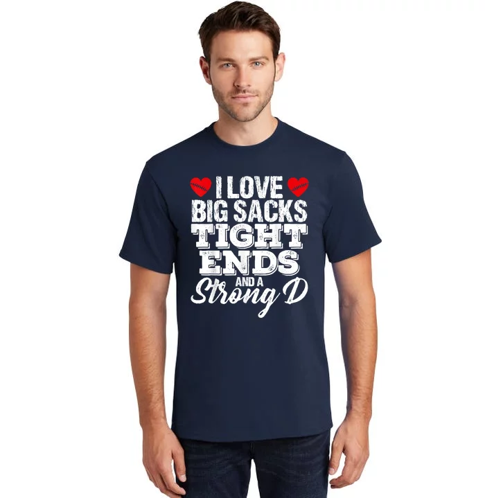 I Love Big Sacks Tight Ends And A Strong D Funny Vintag Tall T-Shirt