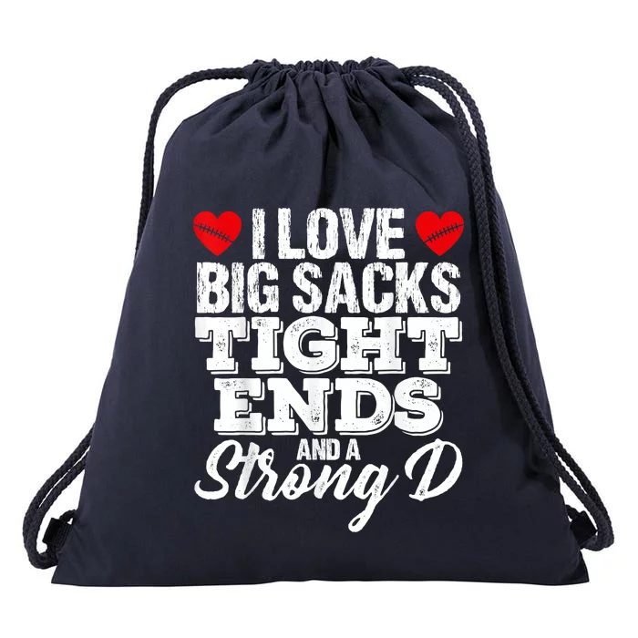 I Love Big Sacks Tight Ends And A Strong D Funny Vintag Drawstring Bag