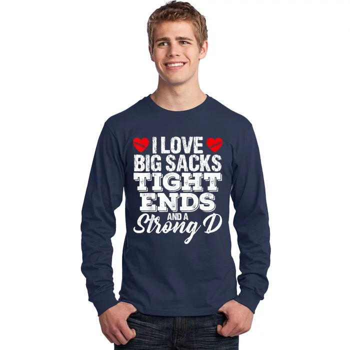 I Love Big Sacks Tight Ends And A Strong D Funny Vintag Tall Long Sleeve T-Shirt