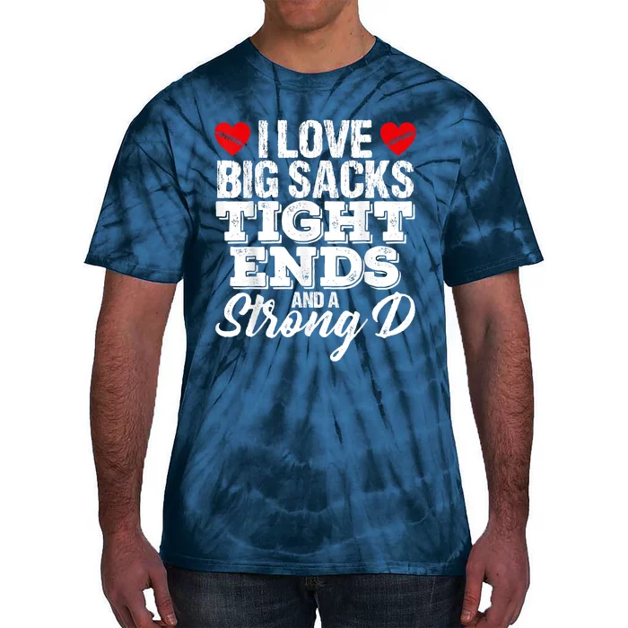 I Love Big Sacks Tight Ends And A Strong D Funny Vintag Tie-Dye T-Shirt