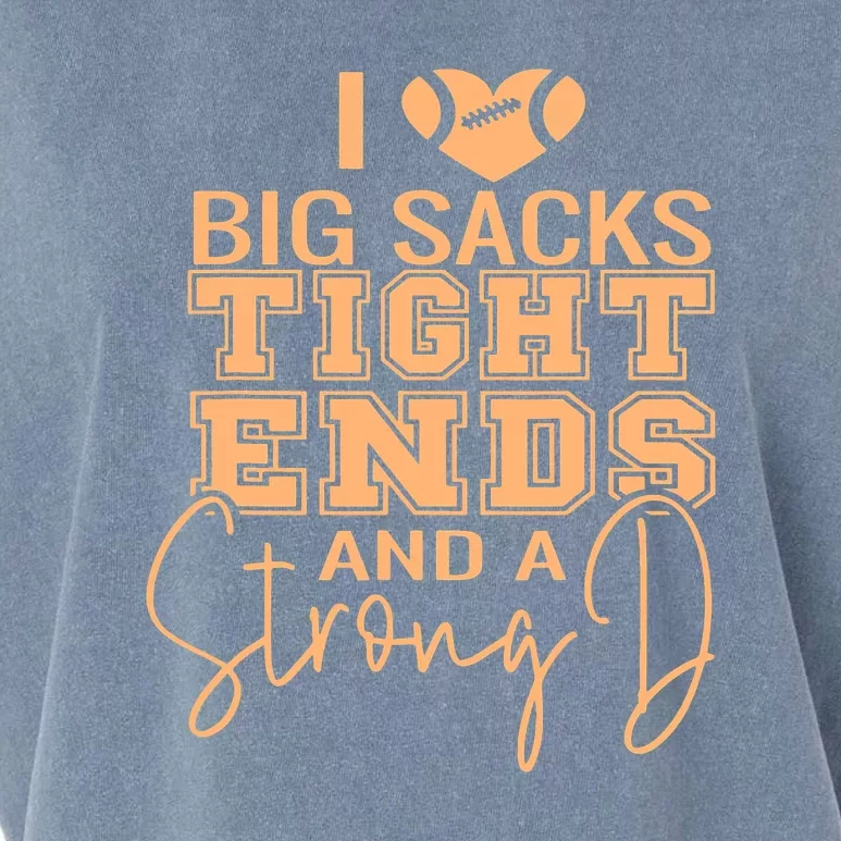 I Love Big Sacks Tight Ends And A Strong Garment-Dyed Women's Muscle Tee