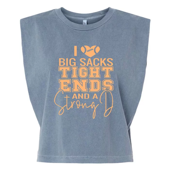 I Love Big Sacks Tight Ends And A Strong Garment-Dyed Women's Muscle Tee