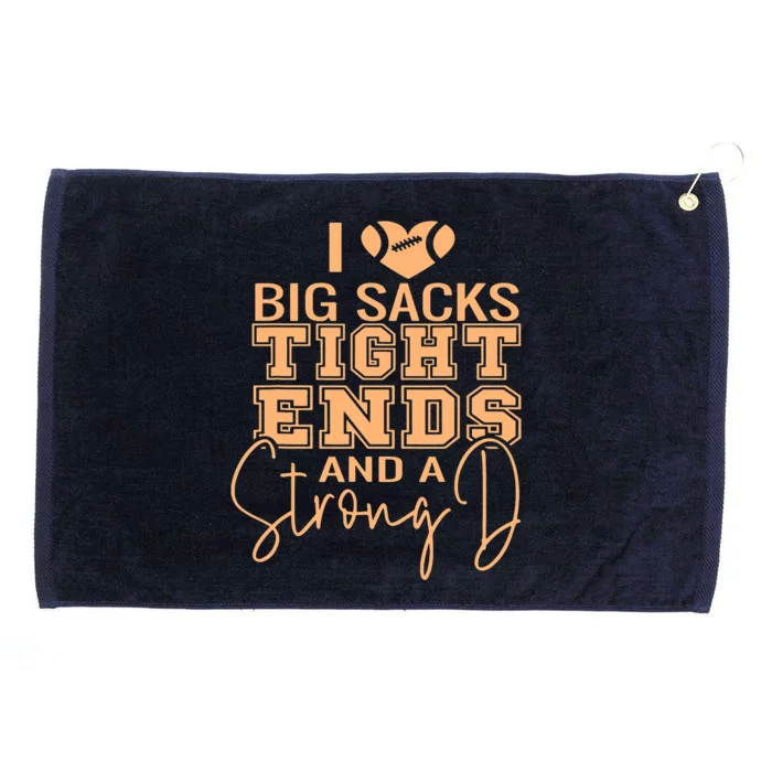 I Love Big Sacks Tight Ends And A Strong Grommeted Golf Towel