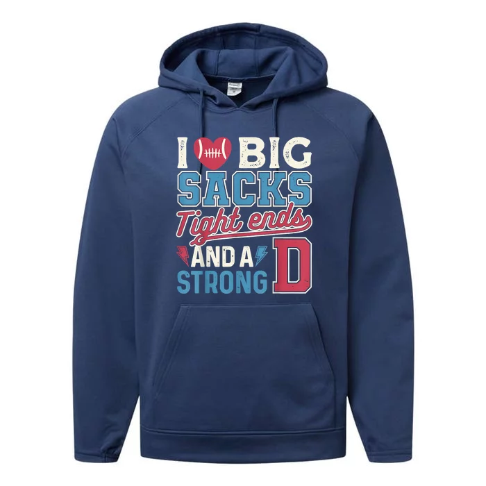 I Love Big Sacks Tight Ends And A Strong D Funny Performance Fleece Hoodie