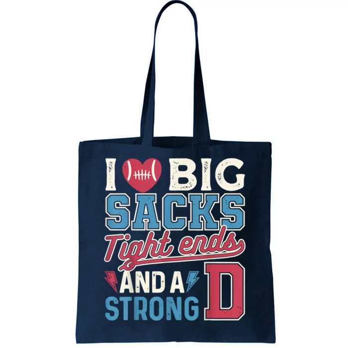 I Love Big Sacks Tight Ends And A Strong D Funny Tote Bag