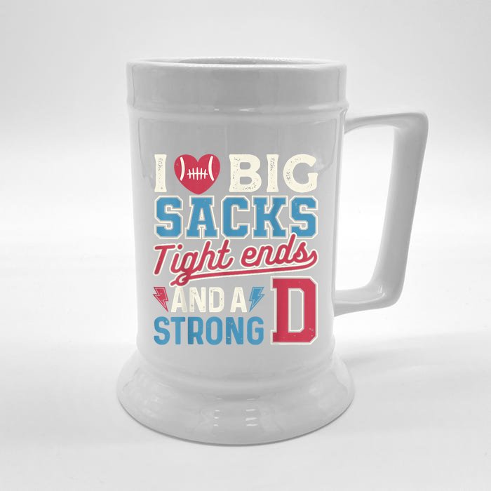 I Love Big Sacks Tight Ends And A Strong D Funny Front & Back Beer Stein