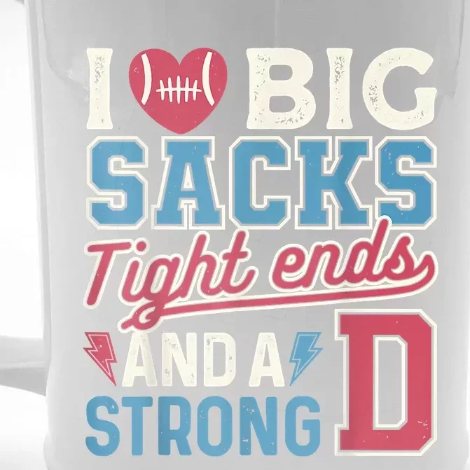 I Love Big Sacks Tight Ends And A Strong D Funny Front & Back Beer Stein