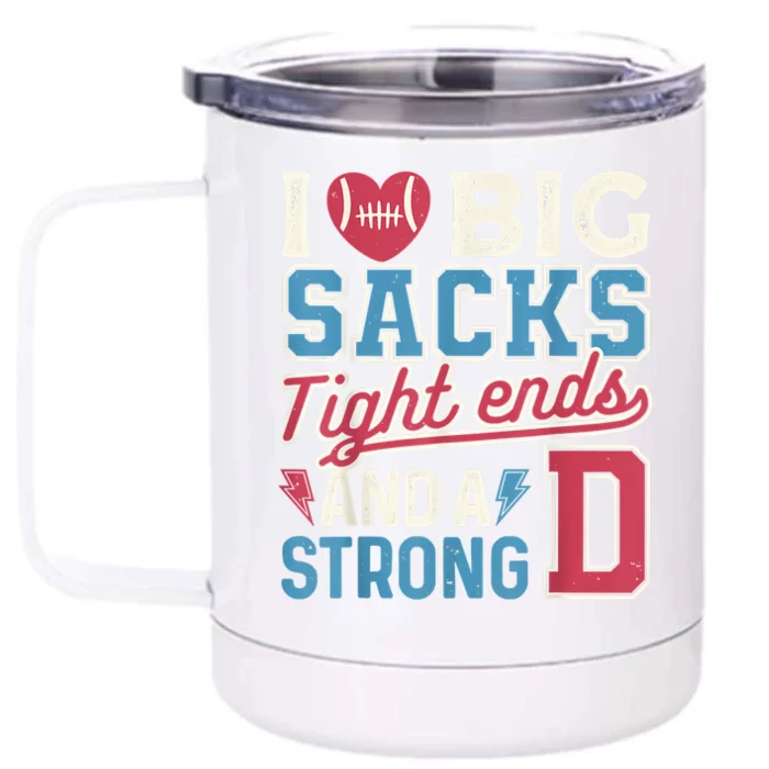 I Love Big Sacks Tight Ends And A Strong D Funny Front & Back 12oz Stainless Steel Tumbler Cup