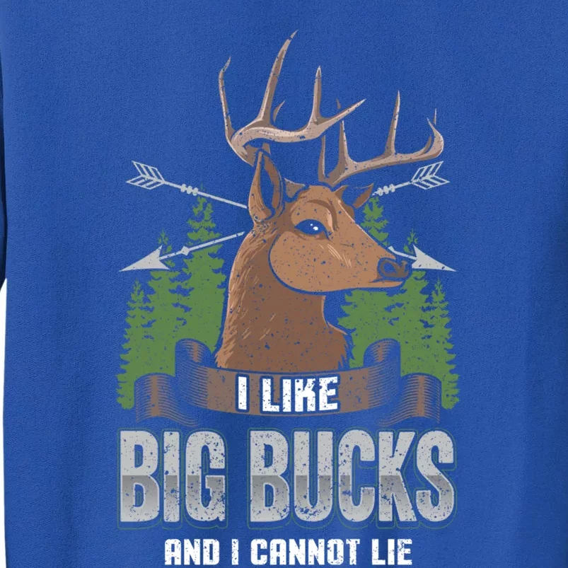 I Like Big Bucks And I Cannot Lie Funny Deer Hunting Season Gift Tall Sweatshirt