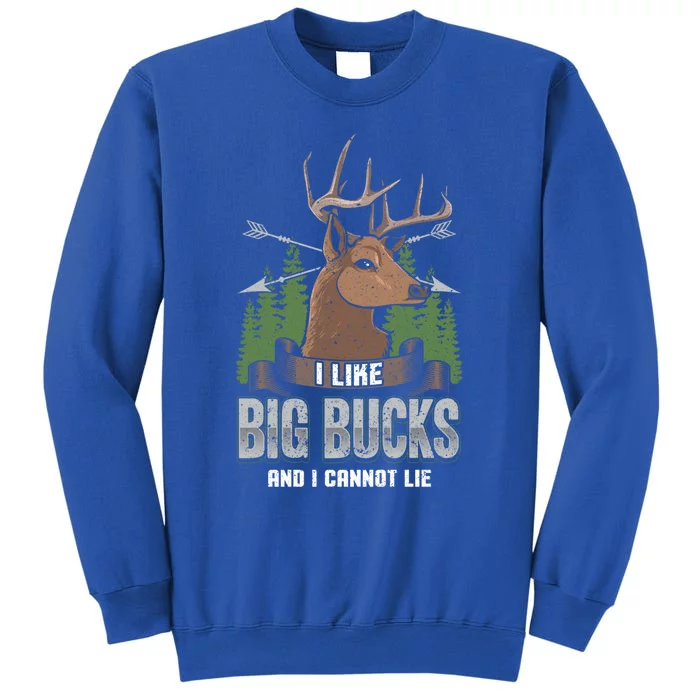 I Like Big Bucks And I Cannot Lie Funny Deer Hunting Season Gift Tall Sweatshirt