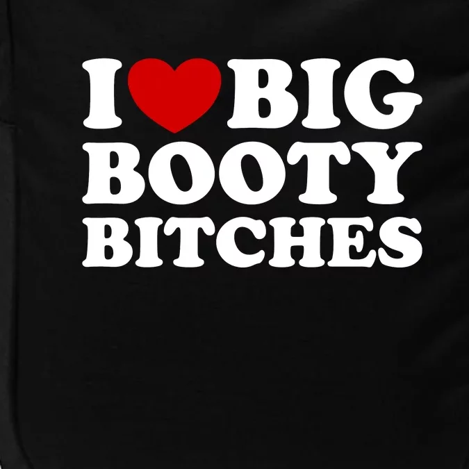 I Love Big Booty Bitches Impact Tech Backpack