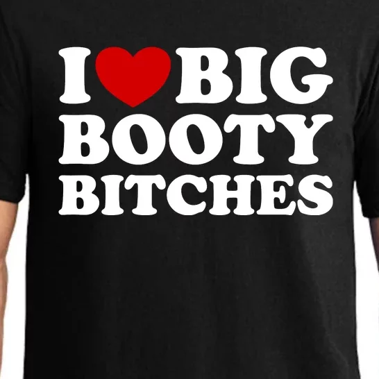 I Love Big Booty Bitches Pajama Set