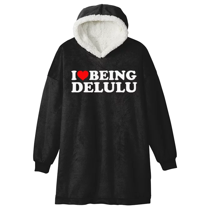 I Love Being Delulu I Heart Being Delulu Red Heart Delulu Hooded Wearable Blanket