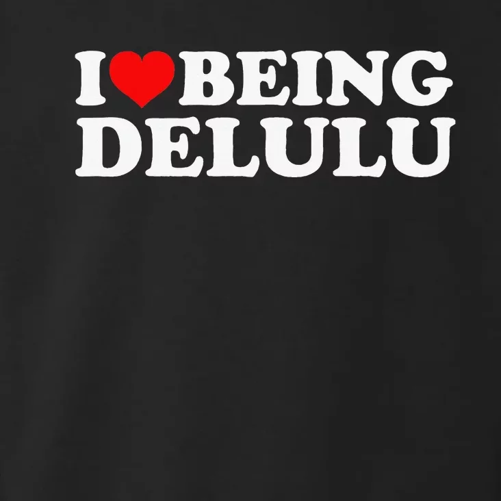 I Love Being Delulu I Heart Being Delulu Red Heart Delulu Toddler Hoodie