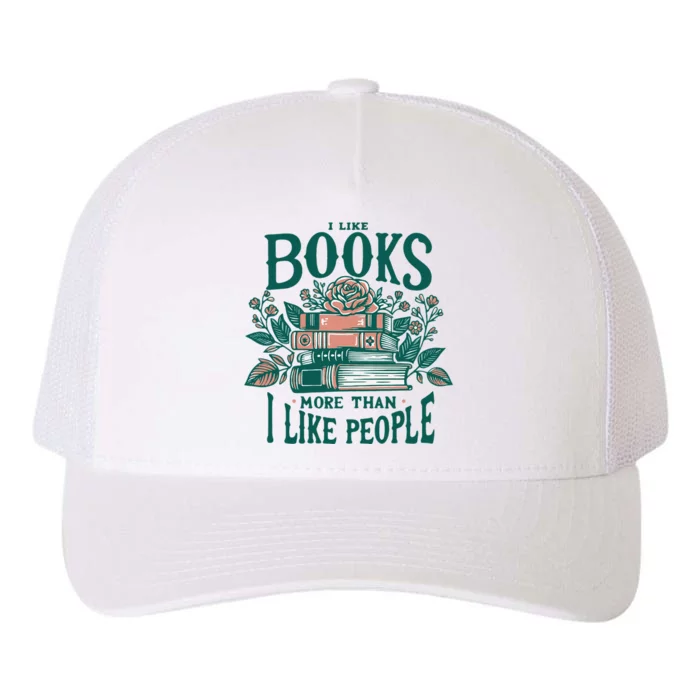 I Like Books More Than People Reading Teacher Book Nerds Yupoong Adult 5-Panel Trucker Hat