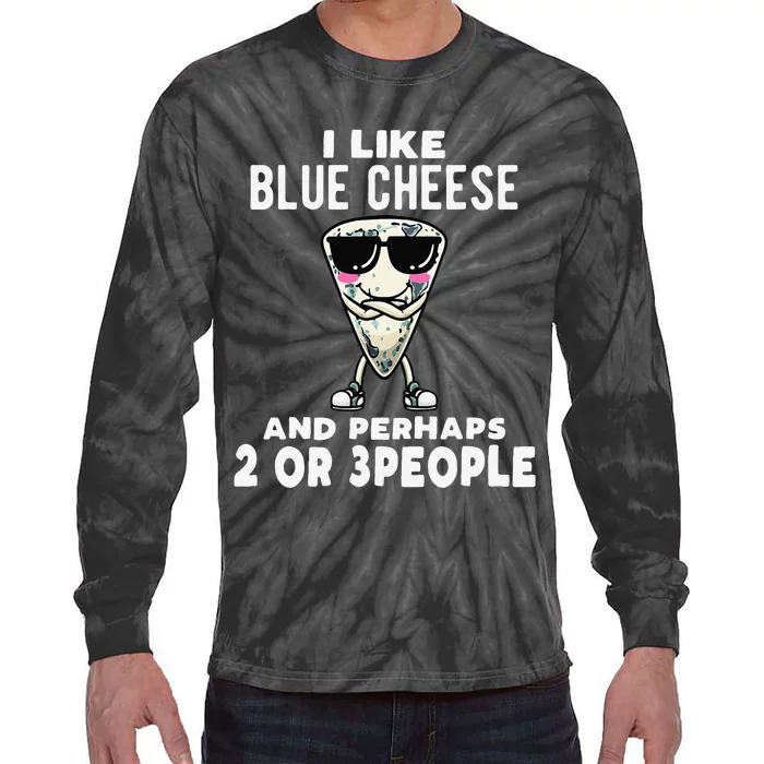 I Like Blue Cheese And Perhaps 2 Or 3 People Tie-Dye Long Sleeve Shirt