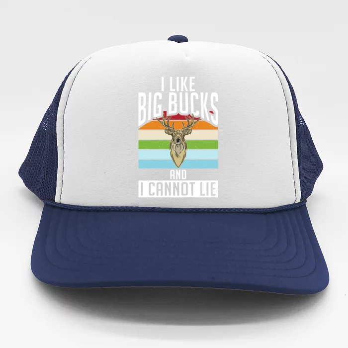 I Like Big Bucks And I Cannot Lie Funny Deer Hunting Gift Trucker Hat