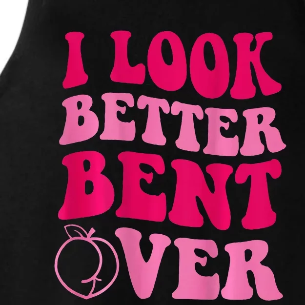 I Look Better Bent Over Ladies Tri-Blend Wicking Tank