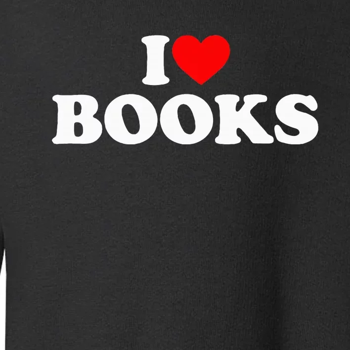 I Love Books Toddler Sweatshirt