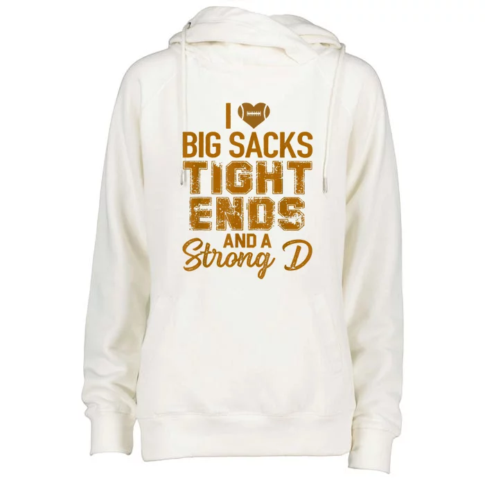 I Love Big Sacks Tight Ends And Strong D Funny Football Womens Funnel Neck Pullover Hood