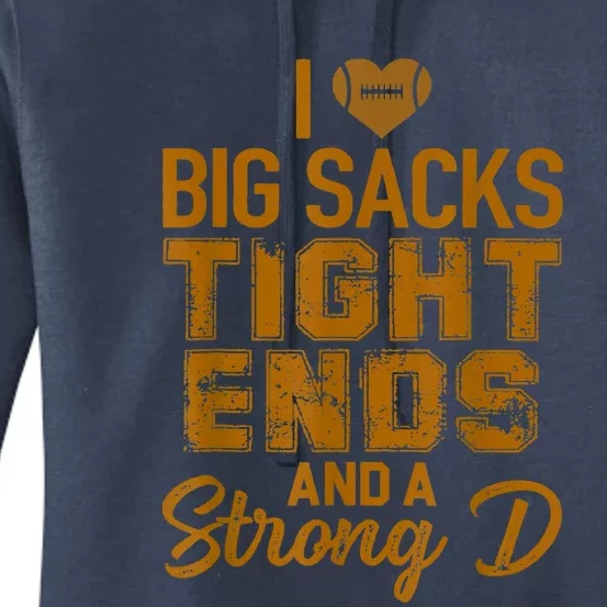 I Love Big Sacks Tight Ends And Strong D Funny Football Women's Pullover Hoodie