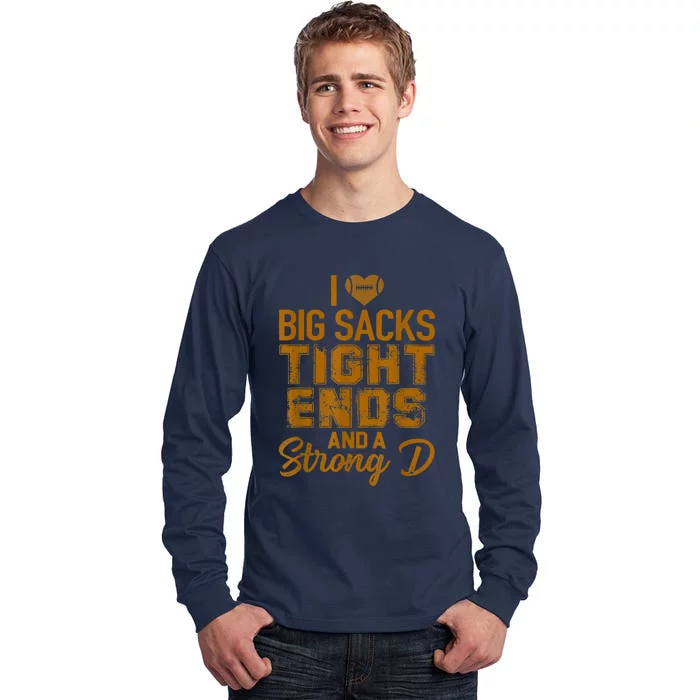 I Love Big Sacks Tight Ends And Strong D Funny Football Tall Long Sleeve T-Shirt