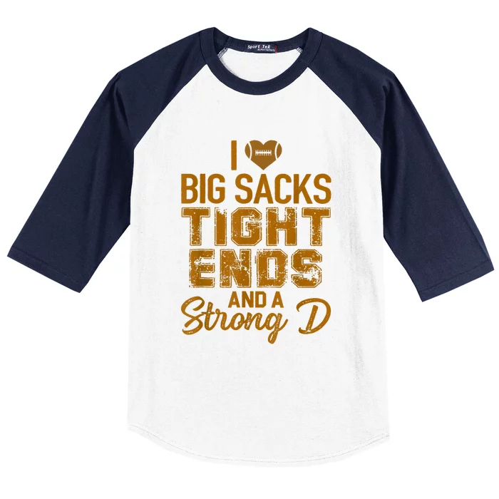 I Love Big Sacks Tight Ends And Strong D Funny Football Baseball Sleeve Shirt