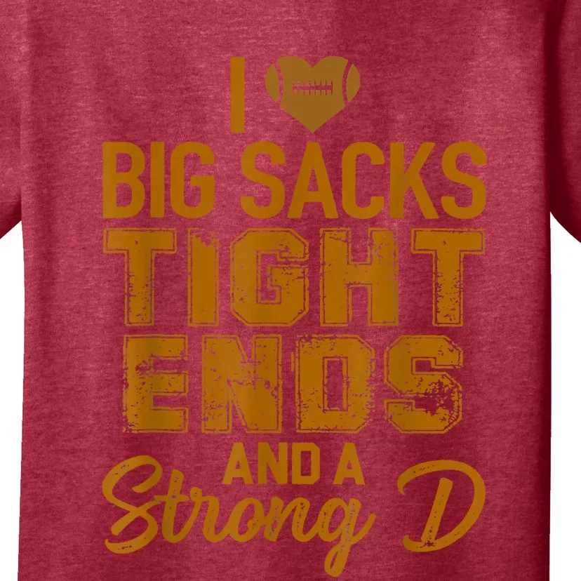 I Love Big Sacks Tight Ends And Strong D Funny Football T-Shirt