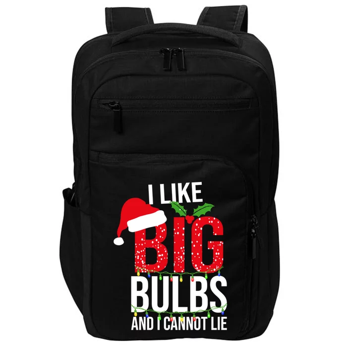 I Like Big Bulbs And Cannot Lie Christmas Light Decorator Gift Impact Tech Backpack