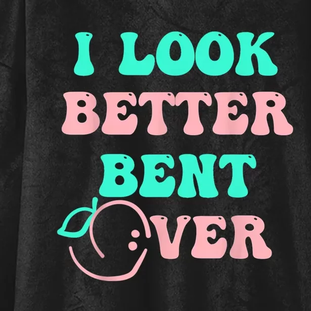 I Look Better Bent Over Tee Hooded Wearable Blanket