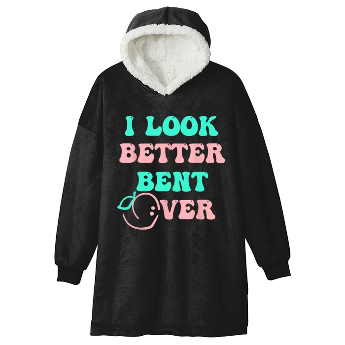 I Look Better Bent Over Tee Hooded Wearable Blanket