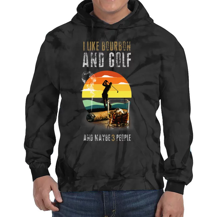 I Like Bourbon and Golf and Maybe 3 People Whiskey Gift Tie Dye Hoodie