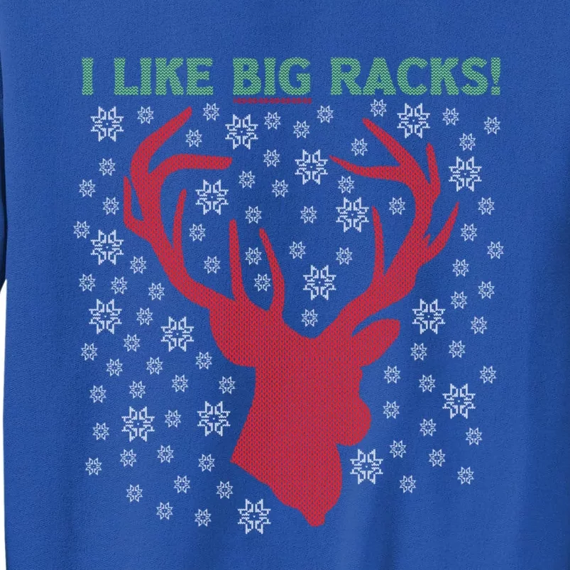 I Like Big Racks And I Can Not Lie Reindeer Ugly Christmas Gift Tall Sweatshirt