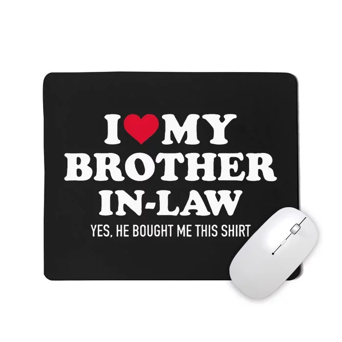 I Love Brother In Law For Sister In Law Mousepad