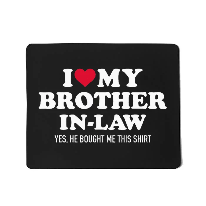 I Love Brother In Law For Sister In Law Mousepad