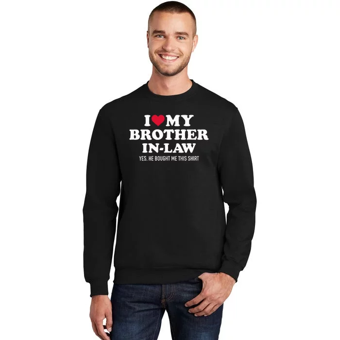 I Love Brother In Law For Sister In Law Tall Sweatshirt