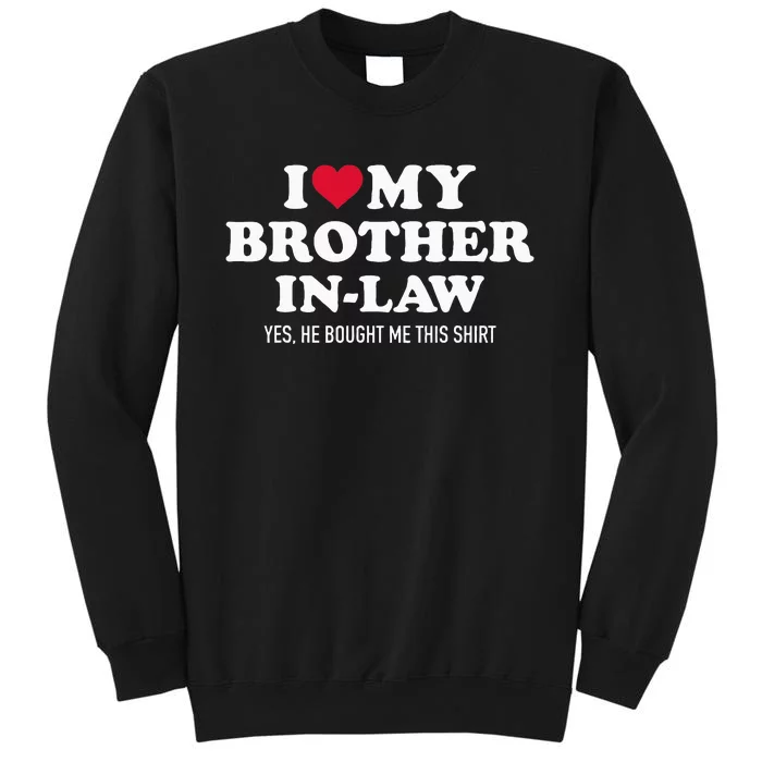 I Love Brother In Law For Sister In Law Tall Sweatshirt