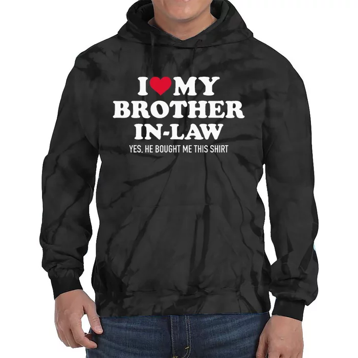 I Love Brother In Law For Sister In Law Tie Dye Hoodie