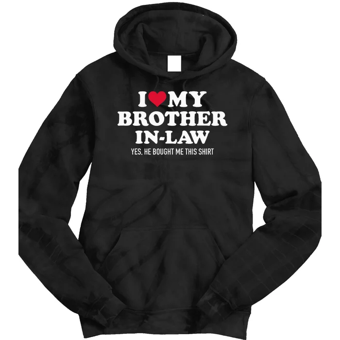 I Love Brother In Law For Sister In Law Tie Dye Hoodie