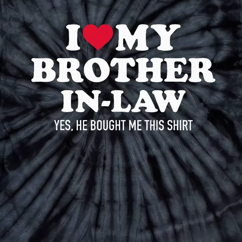 I Love Brother In Law For Sister In Law Tie-Dye T-Shirt