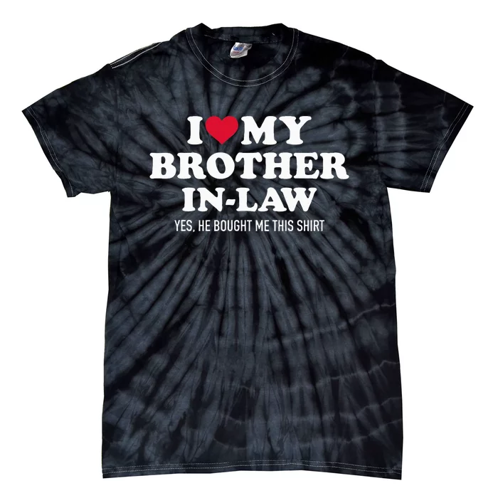 I Love Brother In Law For Sister In Law Tie-Dye T-Shirt