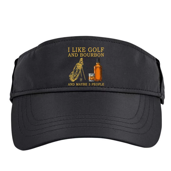 I Like Bourbon and Golf and Maybe 3 People Whiskey Gift Adult Drive Performance Visor