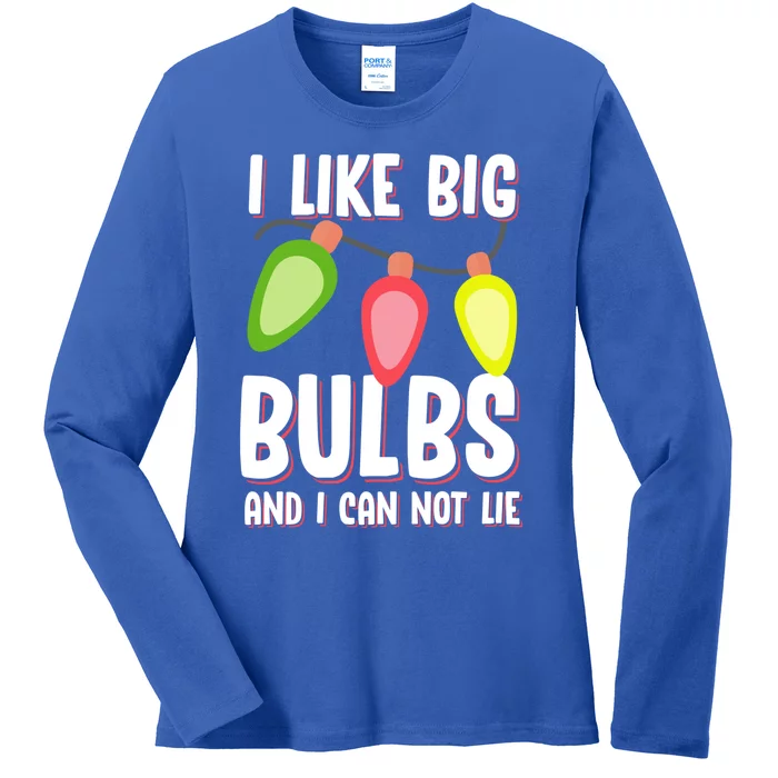 I Like Big Bulbs And I Can Not Lie Funny Christmas Gift Ladies Long Sleeve Shirt