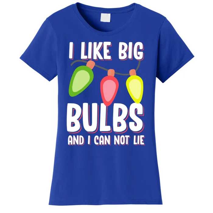 I Like Big Bulbs And I Can Not Lie Funny Christmas Gift Women's T-Shirt