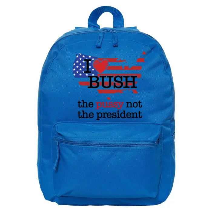 I Love Bush The Pussy Not The President Gift 16 in Basic Backpack