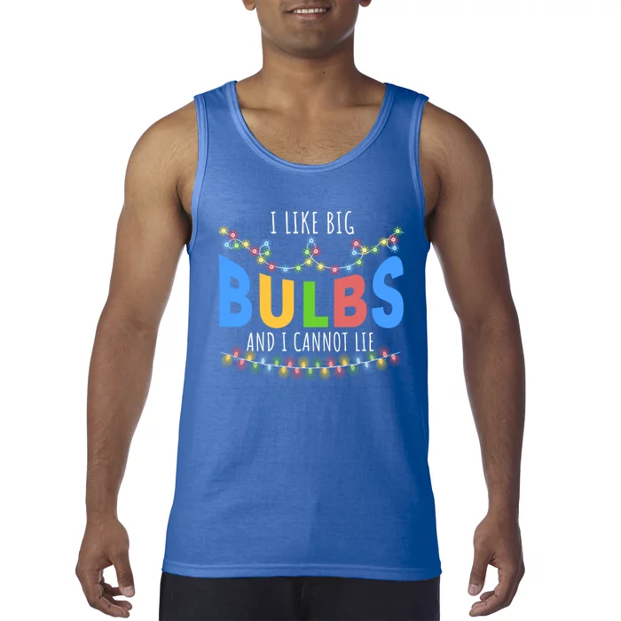 I Like Big Bulbs And I Cannot Lie Christmas Light Decorator Gift Tank Top