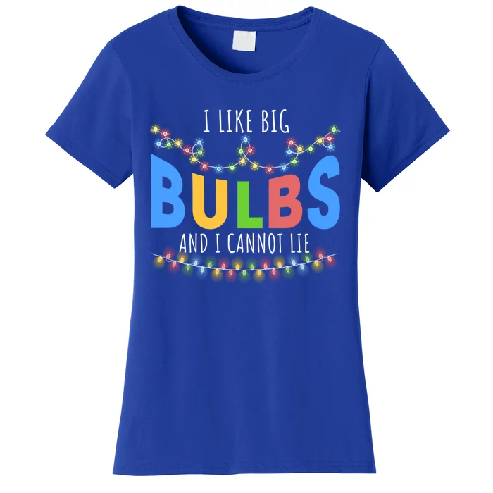 I Like Big Bulbs And I Cannot Lie Christmas Light Decorator Gift Women's T-Shirt